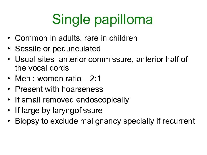 Single papilloma • Common in adults, rare in children • Sessile or pedunculated •