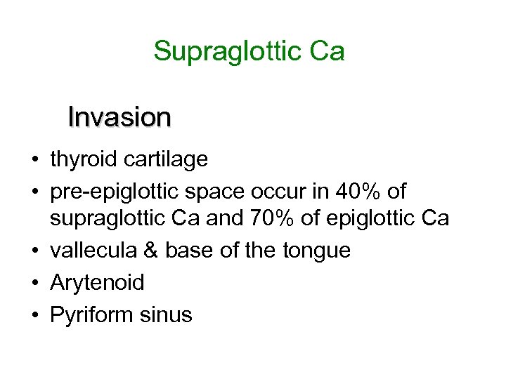 Supraglottic Ca Invasion • thyroid cartilage • pre-epiglottic space occur in 40% of supraglottic