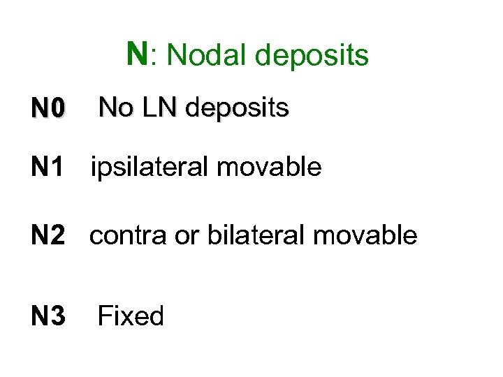 N: Nodal deposits N 0 No LN deposits N 1 ipsilateral movable N 2