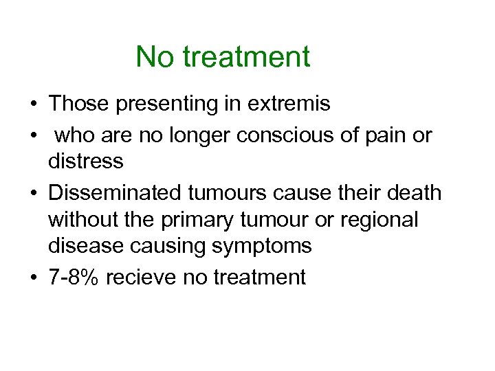 No treatment • Those presenting in extremis • who are no longer conscious of