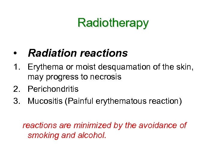 Radiotherapy • Radiation reactions 1. Erythema or moist desquamation of the skin, may progress