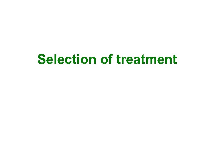 Selection of treatment 