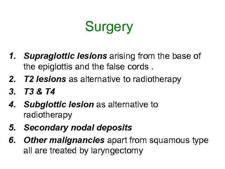 Surgery 1. Supraglottic lesions arising from the base of the epiglottis and the false