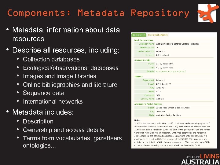 Components: Metadata Repository • Metadata: information about data resources • Describe all resources, including: