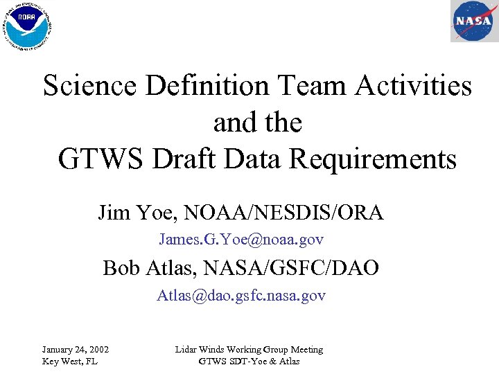 Science Definition Team Activities and the GTWS Draft Data Requirements Jim Yoe, NOAA/NESDIS/ORA James.