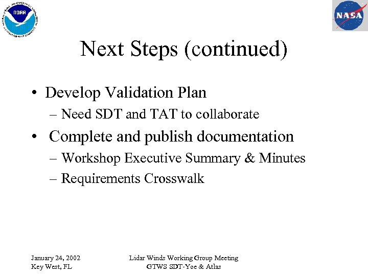 Next Steps (continued) • Develop Validation Plan – Need SDT and TAT to collaborate