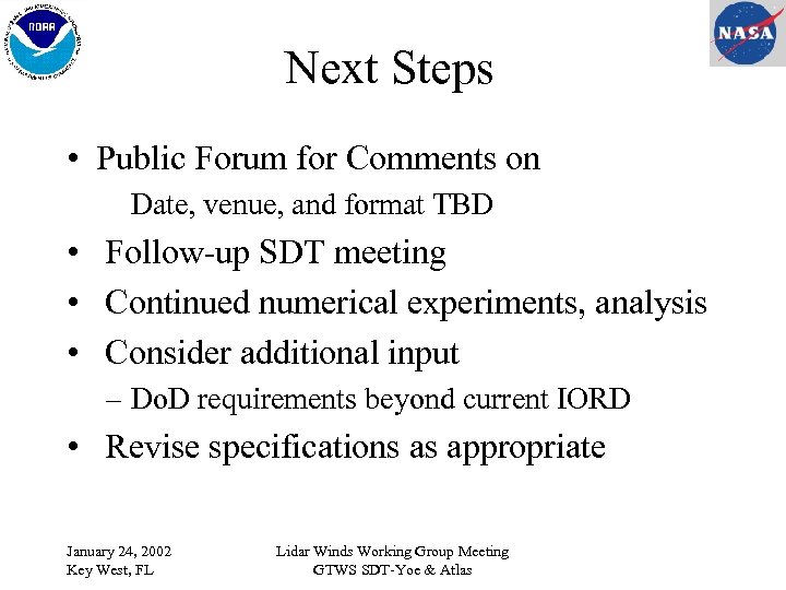 Next Steps • Public Forum for Comments on Date, venue, and format TBD •