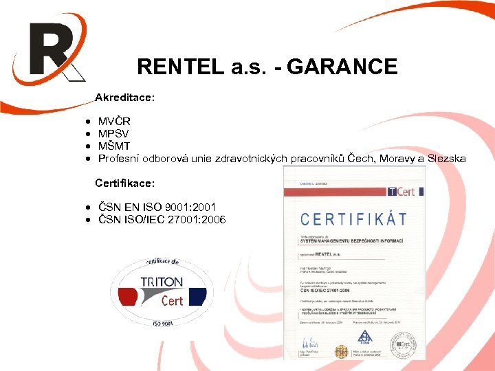 RENTEL a. s. - GARANCE • • Akreditace: MVČR MPSV MŠMT Profesní odborová unie