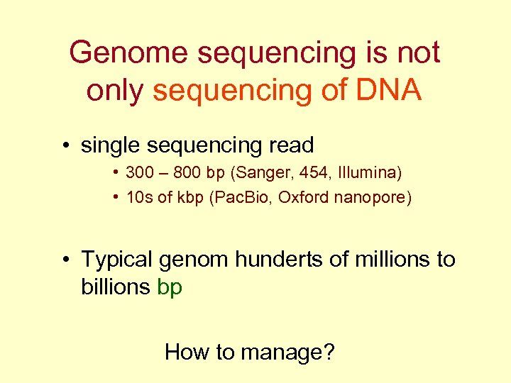 Genome sequencing is not only sequencing of DNA • single sequencing read • 300