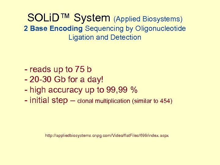 SOLi. D™ System (Applied Biosystems) 2 Base Encoding Sequencing by Oligonucleotide Ligation and Detection