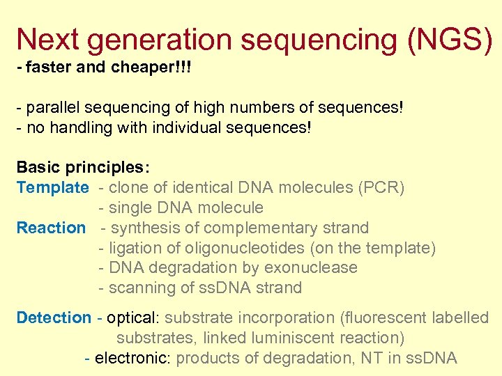 Next generation sequencing (NGS) - faster and cheaper!!! - parallel sequencing of high numbers