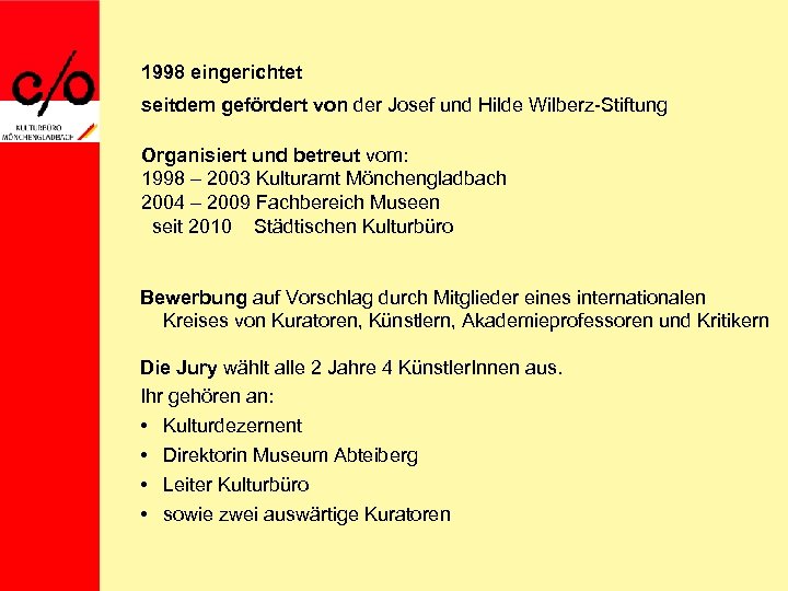 1998 eingerichtet seitdem gefördert von der Josef und Hilde Wilberz-Stiftung Organisiert und betreut vom: