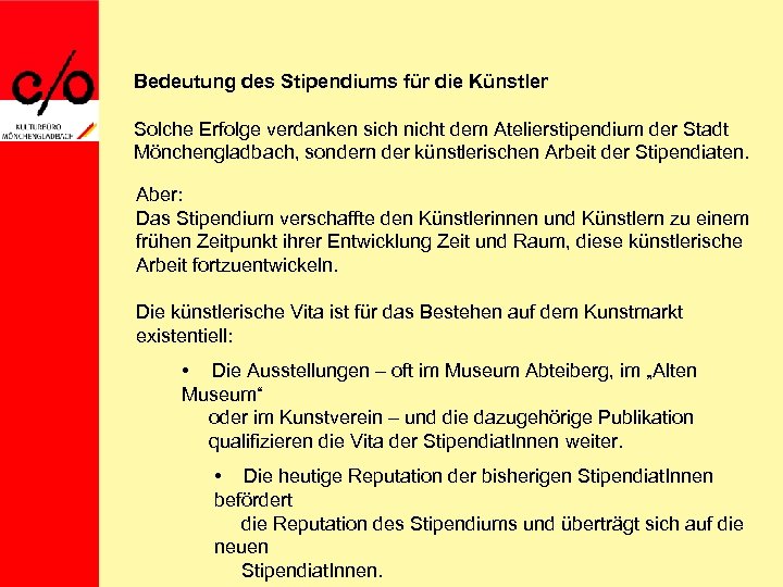 Bedeutung des Stipendiums für die Künstler Solche Erfolge verdanken sich nicht dem Atelierstipendium der