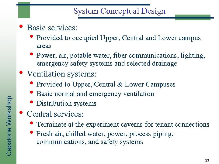System Conceptual Design • Basic services: • Provided to occupied Upper, Central and Lower