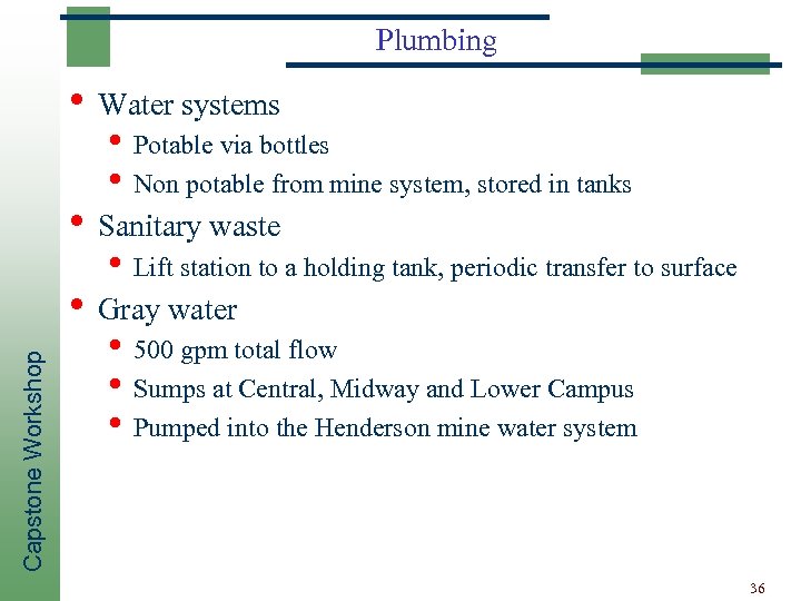 Plumbing • Water systems • Potable via bottles • Non potable from mine system,