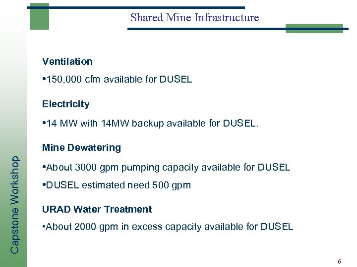 Shared Mine Infrastructure Ventilation • 150, 000 cfm available for DUSEL Electricity • 14