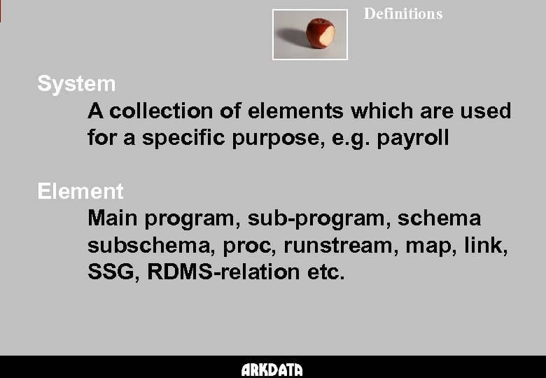 Definitions System A collection of elements which are used for a specific purpose, e.