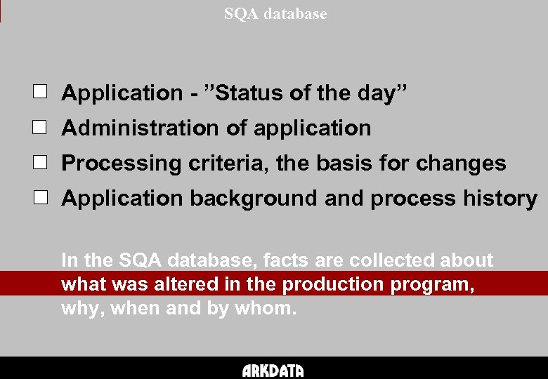 SQA database Application - ”Status of the day” Administration of application Processing criteria, the