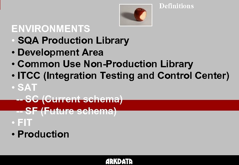 Definitions ENVIRONMENTS • SQA Production Library • Development Area • Common Use Non-Production Library