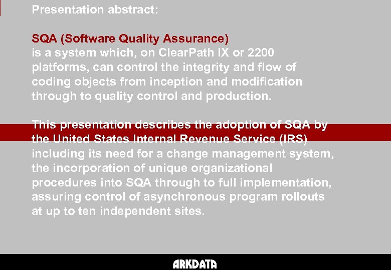 Presentation abstract: SQA (Software Quality Assurance) is a system which, on Clear. Path IX