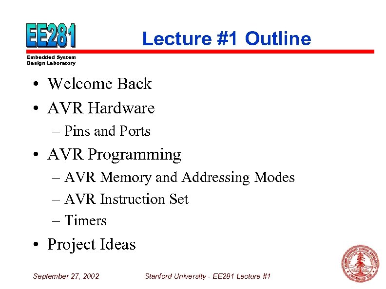 Lecture #1 Outline Embedded System Design Laboratory • Welcome Back • AVR Hardware –