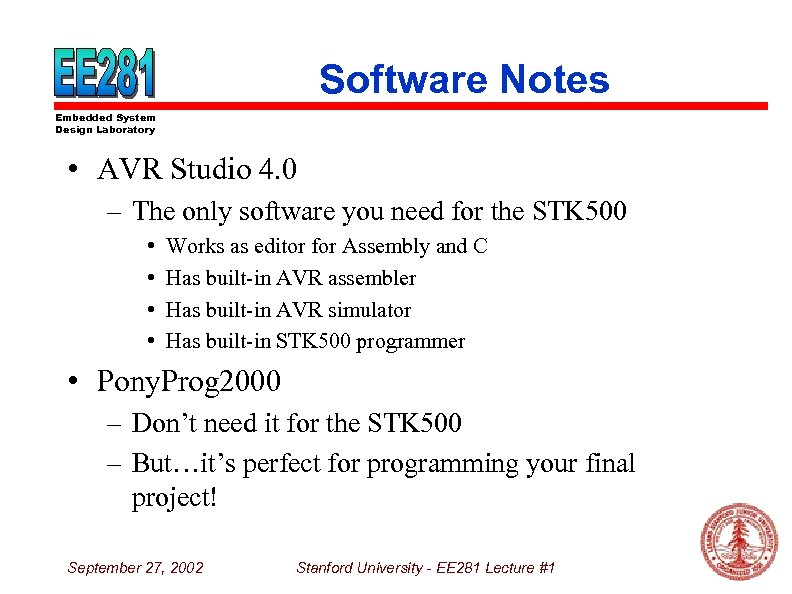 Software Notes Embedded System Design Laboratory • AVR Studio 4. 0 – The only