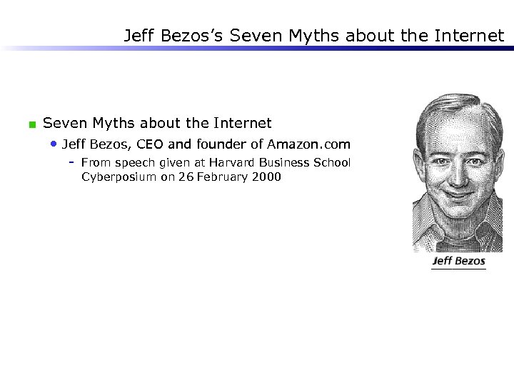 Jeff Bezos’s Seven Myths about the Internet • Jeff Bezos, CEO and founder of