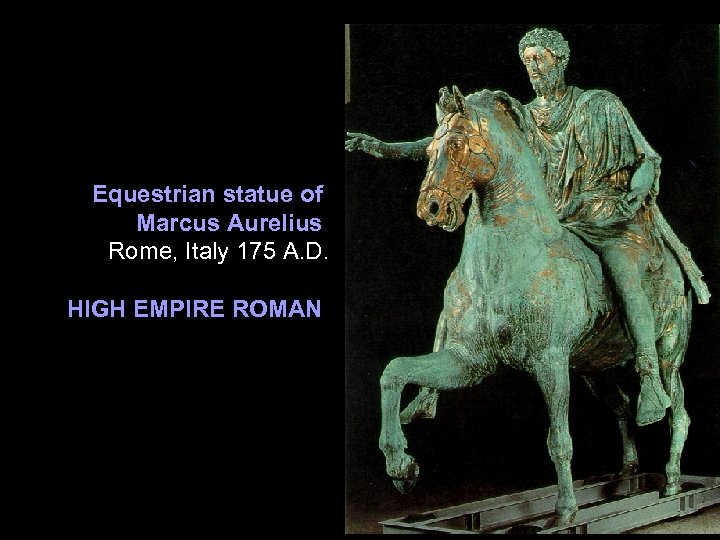 Equestrian statue of Marcus Aurelius Rome, Italy 175 A. D. HIGH EMPIRE ROMAN 