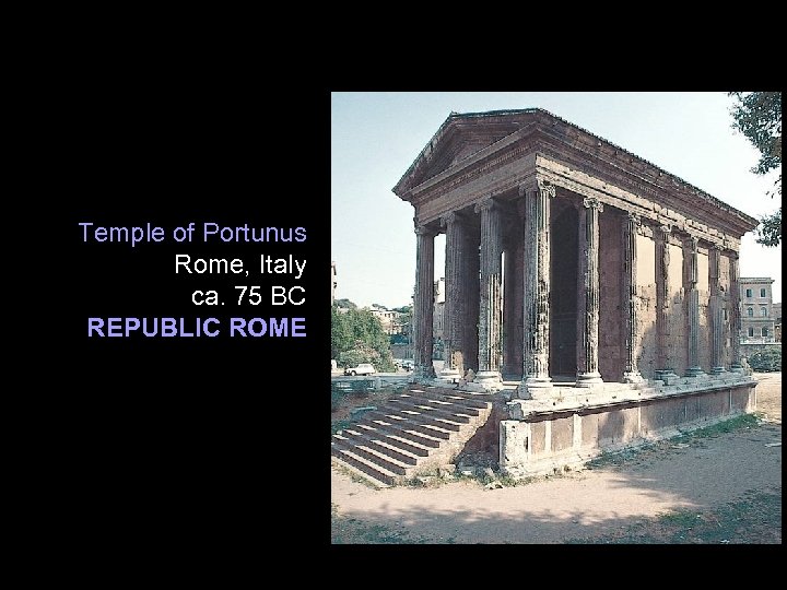 Temple of Portunus Rome, Italy ca. 75 BC REPUBLIC ROME 