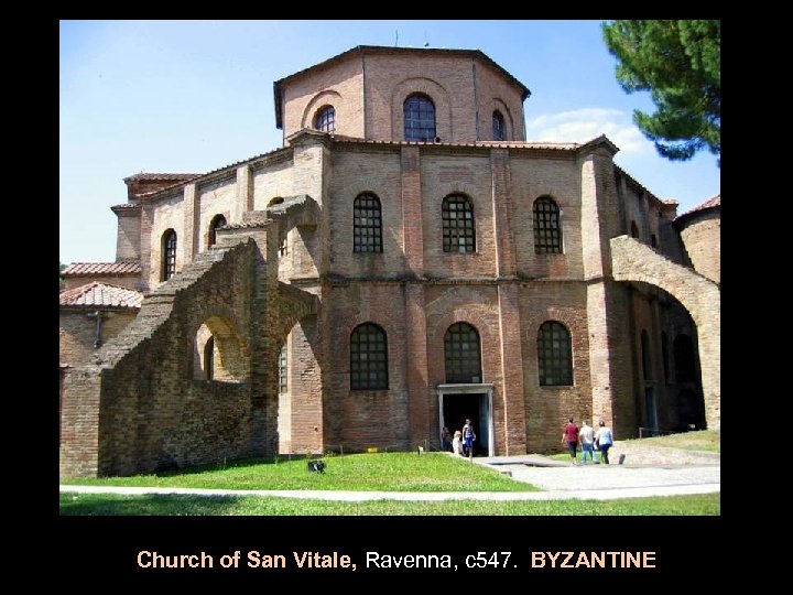 Church of San Vitale, Ravenna, c 547. BYZANTINE 