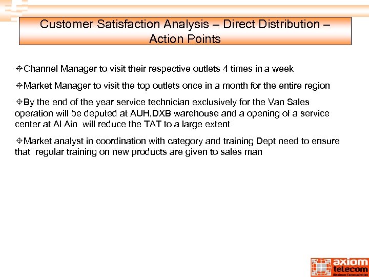 Customer Satisfaction Analysis – Direct Distribution – Action Points ±Channel Manager to visit their