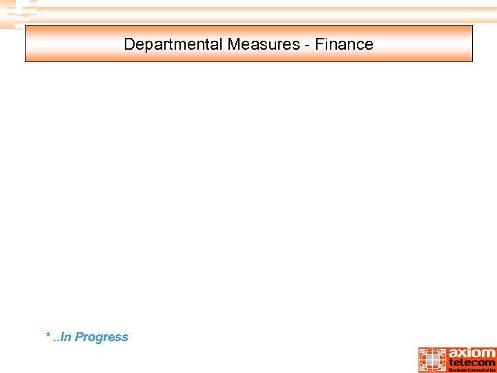 Departmental Measures - Finance *. . In Progress 