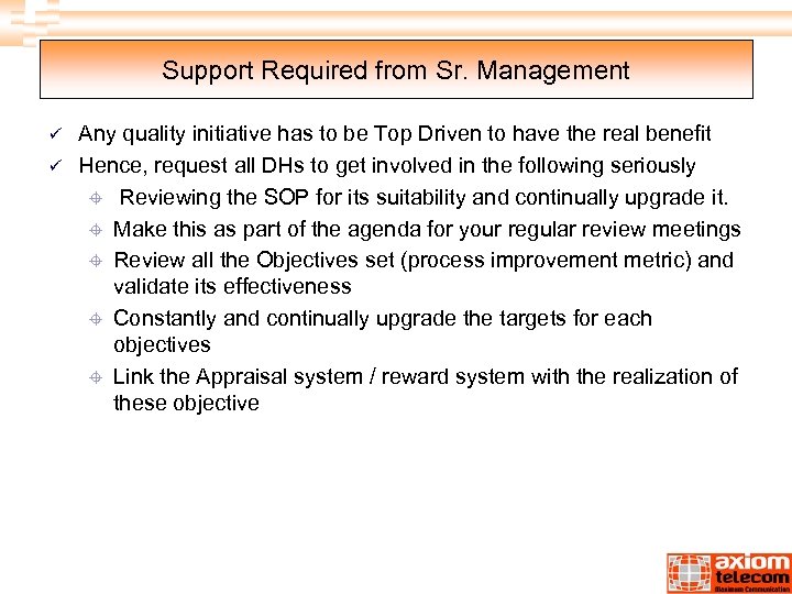 Support Required from Sr. Management ü ü Any quality initiative has to be Top