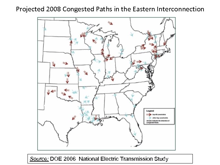 Projected 2008 Congested Paths in the Eastern Interconnection Source: DOE 2006 National Electric Transmission