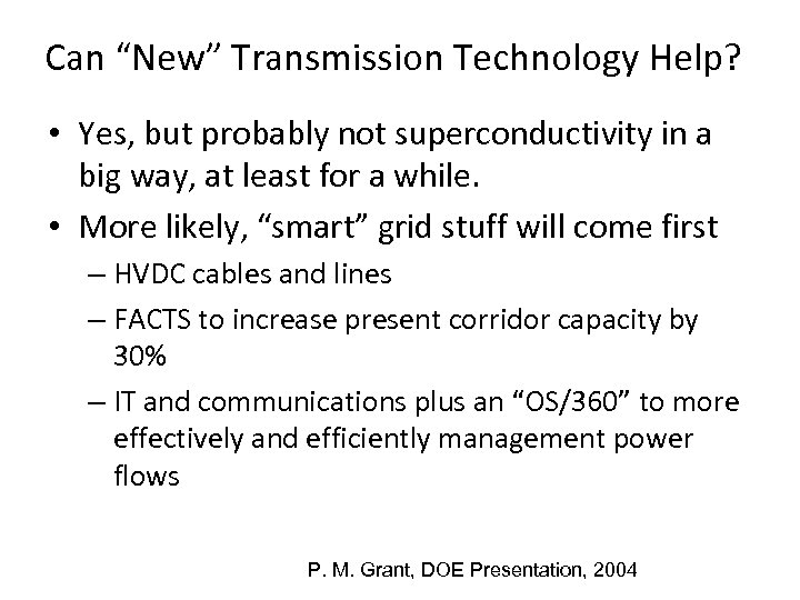 Can “New” Transmission Technology Help? • Yes, but probably not superconductivity in a big