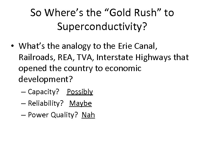 So Where’s the “Gold Rush” to Superconductivity? • What’s the analogy to the Erie