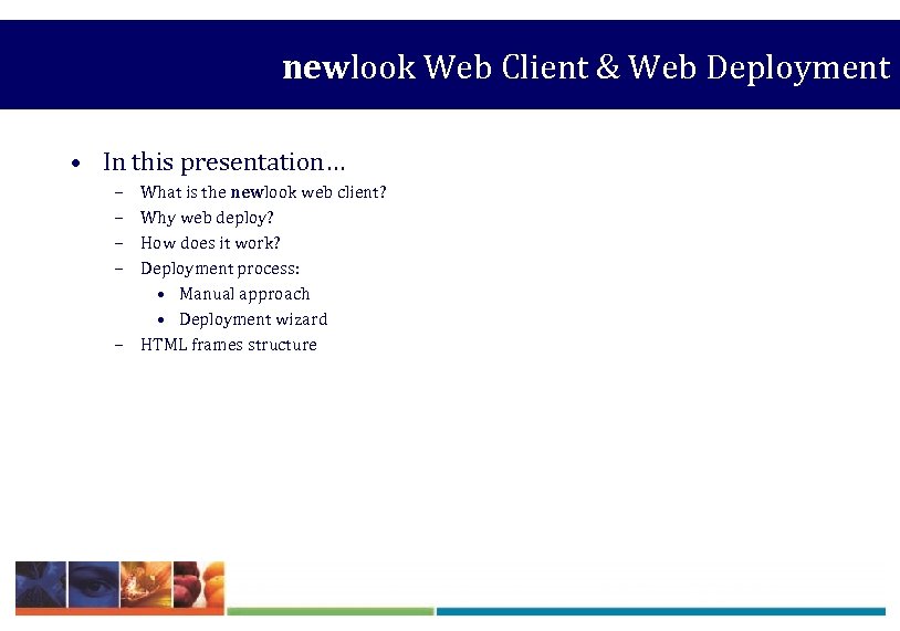 newlook Web Client & Web Deployment • In this presentation… – – – What