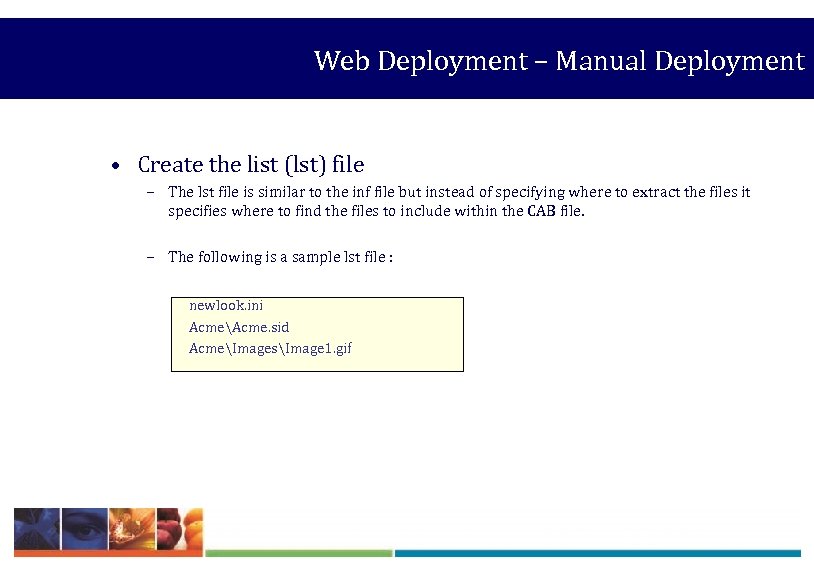 Web Deployment – Manual Deployment • Create the list (lst) file – The lst