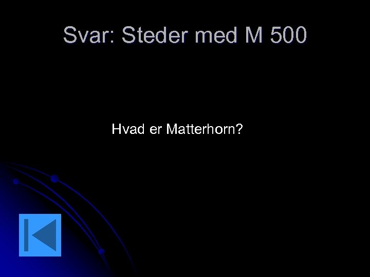 Svar: Steder med M 500 Hvad er Matterhorn? 