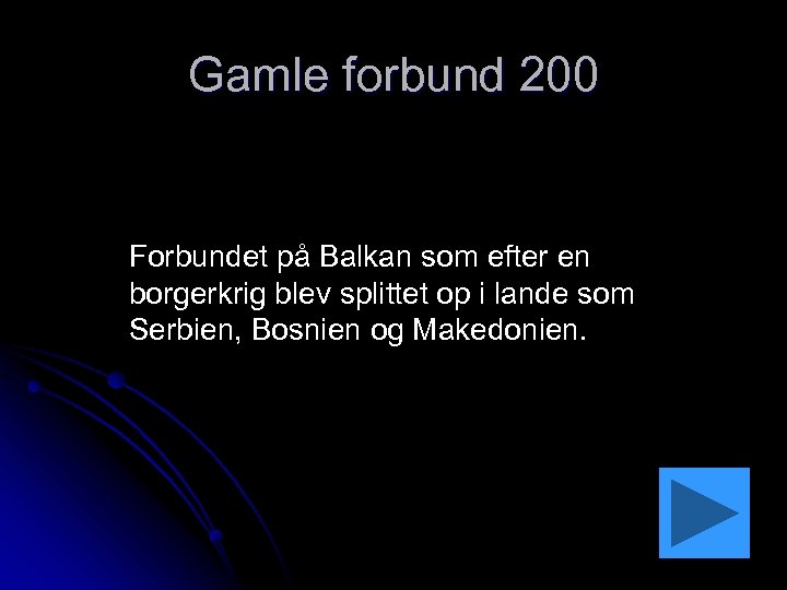 Gamle forbund 200 Forbundet på Balkan som efter en borgerkrig blev splittet op i