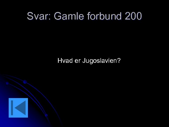 Svar: Gamle forbund 200 Hvad er Jugoslavien? 