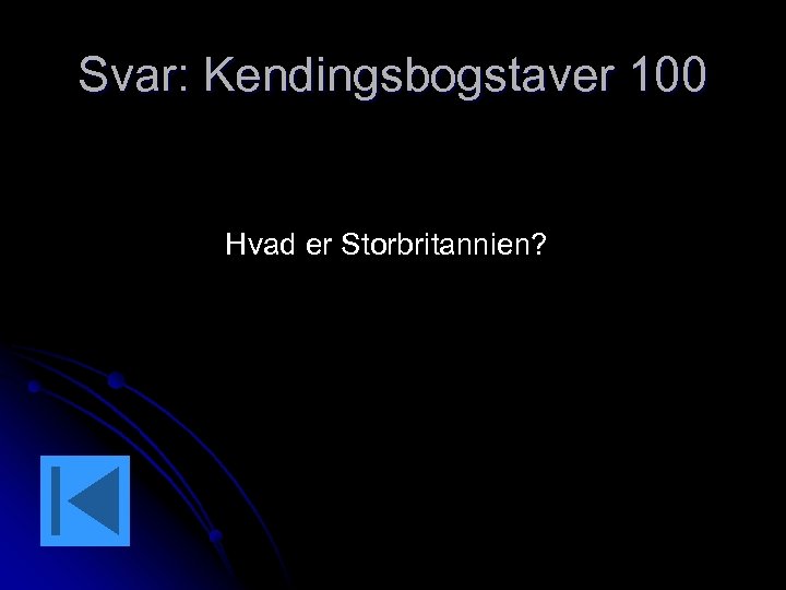 Svar: Kendingsbogstaver 100 Hvad er Storbritannien? 