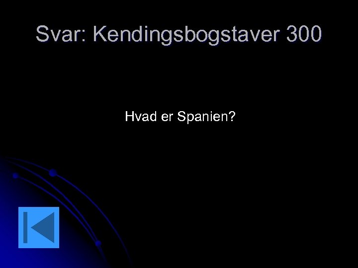 Svar: Kendingsbogstaver 300 Hvad er Spanien? 