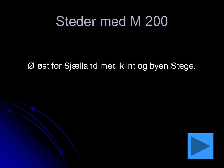 Steder med M 200 Ø øst for Sjælland med klint og byen Stege. 