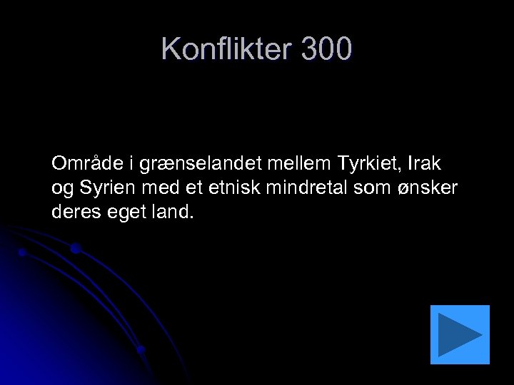 Konflikter 300 Område i grænselandet mellem Tyrkiet, Irak og Syrien med et etnisk mindretal