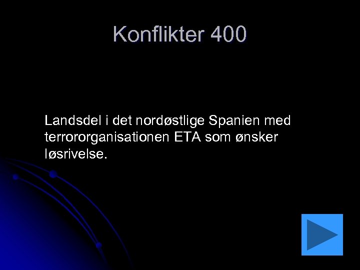 Konflikter 400 Landsdel i det nordøstlige Spanien med terrororganisationen ETA som ønsker løsrivelse. 