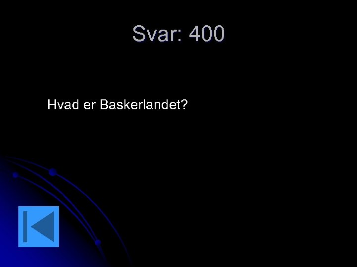 Svar: 400 Hvad er Baskerlandet? 