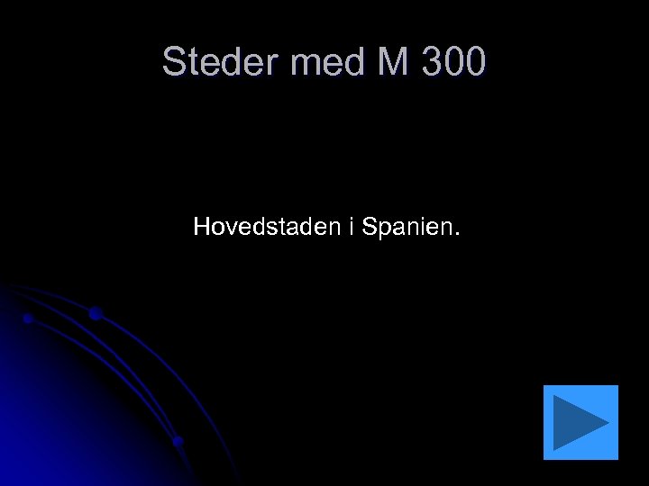 Steder med M 300 Hovedstaden i Spanien. 