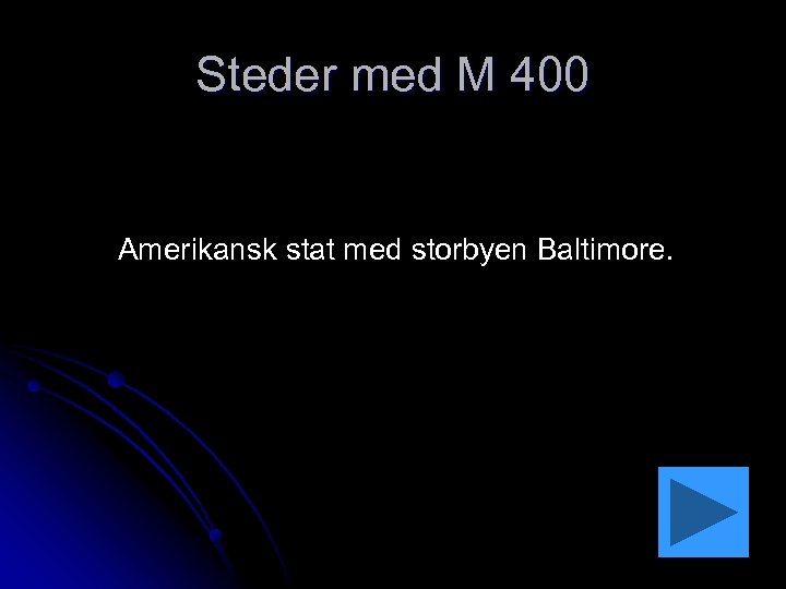 Steder med M 400 Amerikansk stat med storbyen Baltimore. 