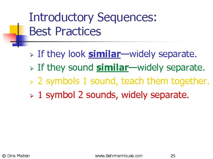 Introductory Sequences: Best Practices Ø Ø © Dina Maiben If they look similar—widely separate.
